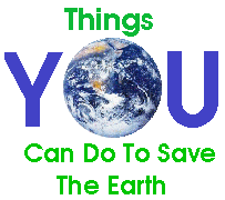 Things You Can Do To Save the Earth